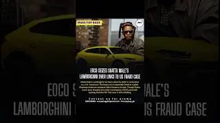 EOCO seizes Shatta Wale&rsquo;s Lamborghini over links to US fraud case #shattawale #lamborghini #fyp