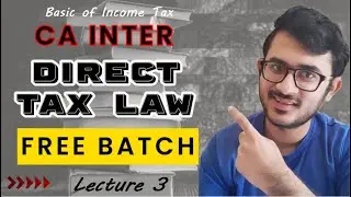 Direct Tax lecture 3 | Free CA CS CMA Inter DT | For Nov 2024 and onwards | #cainter #caintertax #dt