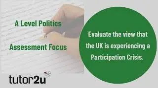 Оцените мнение о том, что Великобритания переживает кризис участия | Edexcel A Level Politics