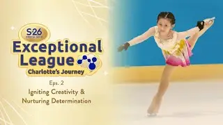 Exceptional League Charlotte's Journey - Igniting Creativity & Determination #SemuaBisaJadiHebat