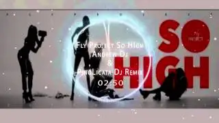 Fly Project - So High Andrew Dj & Pino Licata Dj Remix