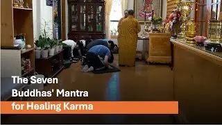 The Seven Buddhas&rsquo; Mantra for Healing Karma (Dinh Quang Temple)