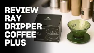 REVIEW RAY DRIPPER BY COFFEE PLUS