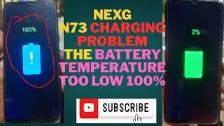 NEXG N73 charging problem the battery temperature too low 100%