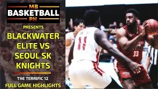 THE TERRIFIC 12: Blackwater Elite vs Seoul SK Knights Full Game Highlights