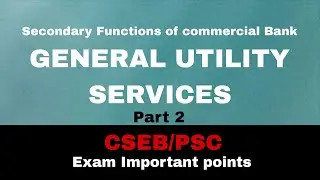 General utility Services| Secondary Functions of commercial Bank|CSEB/PSC Exam points|Thewhitepaper 