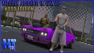 Messin Around in GTA RP (Hood Edition)