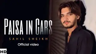 PAISA IN CARS (Official Video) SAHIL SHEIKH | Latest Punjabi Songs 2025#latestpunjabisongs