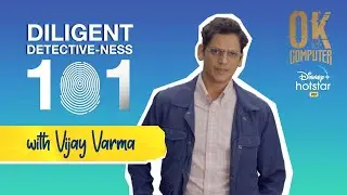 Hotstar Specials OK Computer | Diligent Detective-ness 101 with Vijay Varma