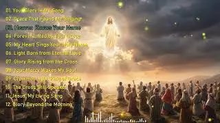 Songs of Jesus&rsquo; Glory and Grace | Soft Worship Gospel Praise