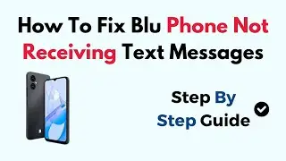 How To Fix Blu Phone Not Receiving Text Messages