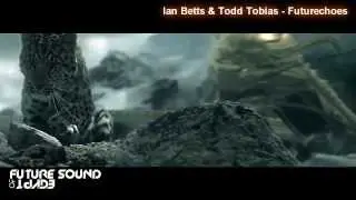 Ian Betts & Todd Tobias - Futurechoes [Ces video edit] [FSOE 316]
