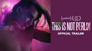THIS IS NOT BERLIN - Official Trailer