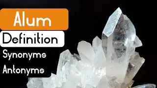 Alum Pronunciation | Alum Definition | Alum Synonyms | Alum Antonyms