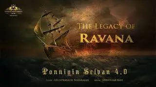 The Legacy of Ravana  | Ponniyin Selvan 4.0 | Arunprasath | Sunday Disturbers |  Shridhar Ravi