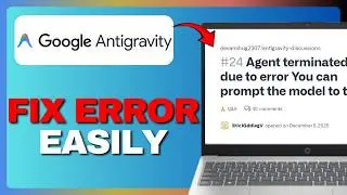 How To Fix Agent Terminated Error In Google Antigravity (Full Guide) 2026!