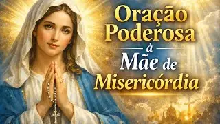 PODEROSA ORA&Ccedil;&Atilde;O &Agrave; VIRGEM MARIA M&atilde;e de Miseric&oacute;rdia