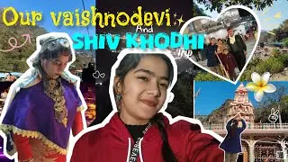 Our vaishnodevi and shiv khodhi trip💫💐/ with my Uncle's family,full fun enjoy 