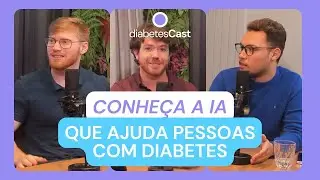 Tia Bete: intelig&ecirc;ncia artificial auxilia pessoas com diabetes pelo WhatsApp | DiabetesCast #17