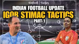 Indian Football Team : Igor Stimac Formation and Structure Explained