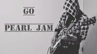 Go - Pearl Jam (Guitar Cover)