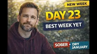 Day 23 Sober: This Might Be the Best Week Yet