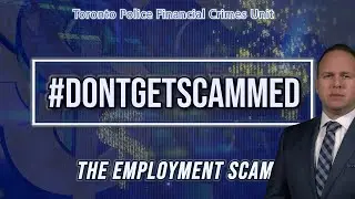 #DontGetScammed by 'The Employment Scam' | Toronto Police Financial Crimes Unit | May 2023