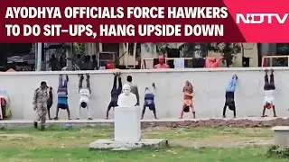 Ayodhya News | Ayodhya Municipal Corporation Forces Vendors To Do Sit-Ups, Hang Upside Down