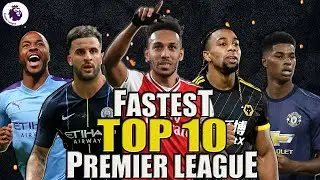 TOP 10 - Fastest Football Players in PREMIER LEAGUE 2020