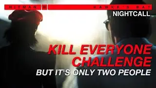 Nightcall - Kill Everyone Challenge but it's just two people | HITMAN 3