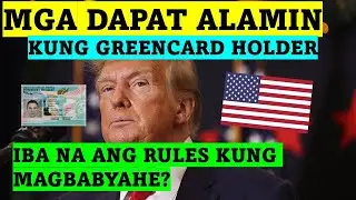 MGA DAPAT TANDAAN NG MGA GREENCARD HOLDER KUNG MAGBABYAHE PALABAS NG USA