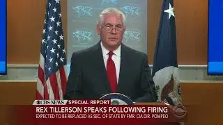 Special Report: Rex Tillerson Speaks After Being Fired