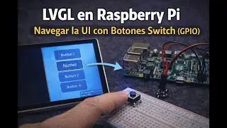 LVGL en Raspberry Pi: Navegar la UI con Botones Switch (GPIO)