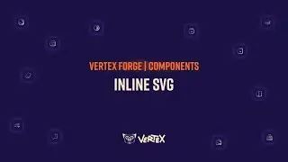 Vertex Forge | Components 101 - Inline SVG