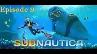 Subnautica Episode 9: Back to the island...or not...