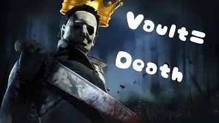 Vault King Myers is a Problem |Dead By Daylight|