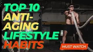 10 Lifestyle Habits For Anti-aging You Must Practice.