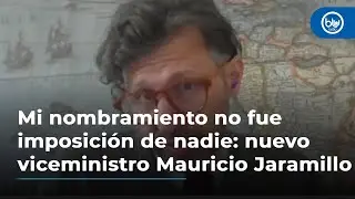 Mi nombramiento no fue imposición de nadie: nuevo viceministro Mauricio Jaramillo Jassir