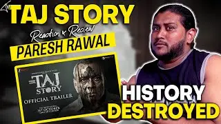 The TAJ Story ( Official Trailer ) REACTION/REVIEW | Paresh Rawal | Zakir Hussain | Pakistani Reacts