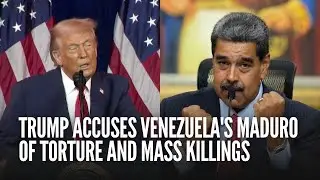Trump accuses Venezuela's Maduro of torture and mass killings