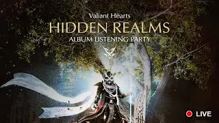 Valiant Hearts - Hidden Realms Early Listening Party