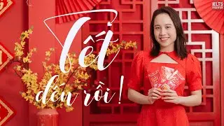 Giới thiệu ngày Tết bằng tiếng Anh theo IELTS Speaking| IELTS FIGHTER