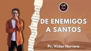 De Enemigos a Santos | Pastor V&iacute;ctor Herrera