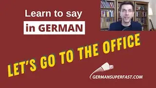 German at Work | Learn how to say in German LET'S GO TO THE OFFICE