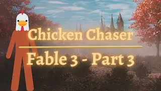 Chicken Chaser | Fable 3 - Part 3