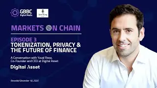 Markets on Chain: Episode 3 with Digital Asset | Tokenization, Privacy & the Future of Finance