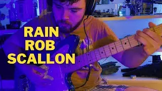 Rain - Guitar Cover - Rob Scallon
