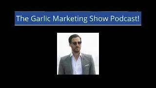 The Garlic Marketing Podcast With Moran Pober