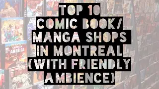 TOP 10 COMIC BOOK/MANGA SHOPS IN MONTREAL (WITH FRIENDLY AMBIENCE)