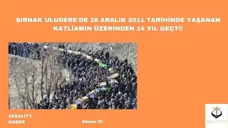 Şırnak Uludere'de 28 Aralık 2011 tarihinde yaşanan katliamın &uuml;zerinden 14 yıl ge&ccedil;ti!
